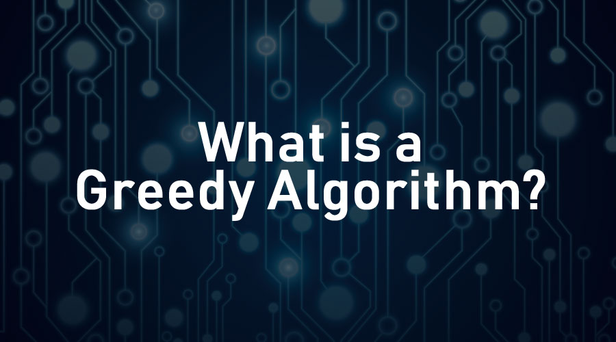 What-is-a-Greedy-Algorithm